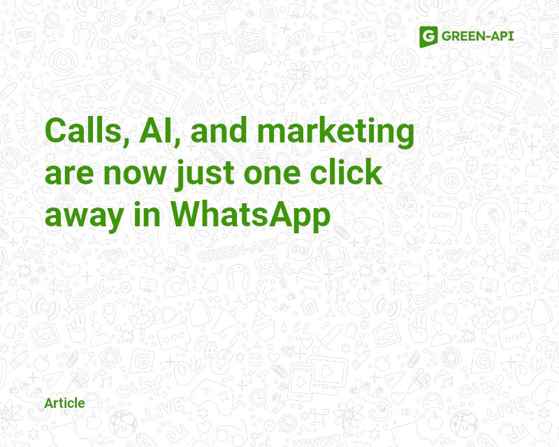 Calls, AI, and marketing are now just one click away in WhatsApp