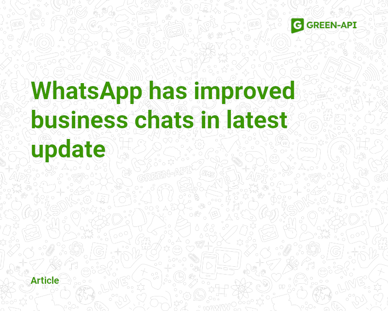WhatsApp has improved business chats in latest update.